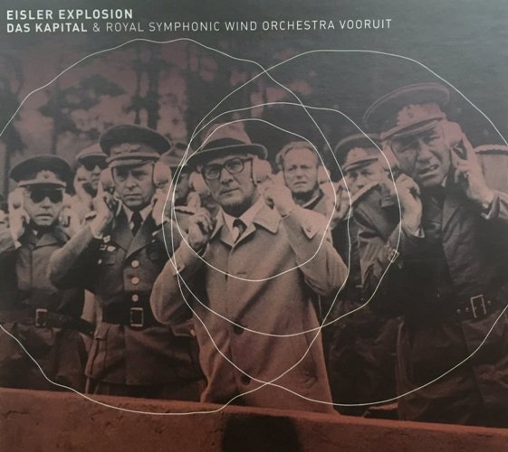 Das Kapital & Royal Symphonic Wind Orchestra Vooruit - Eisler Explosion