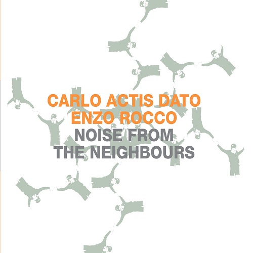 Carlo Actis Dato & Enzo Rocco - Noise From The Neighbours (Iwein Van Malderen)