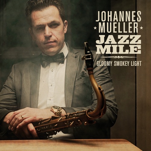 Johannes Mueller: JAZZ MILE - Gloomy Smokey Light Johannes Mueller: JAZZ MILE - Gloomy Smokey Light