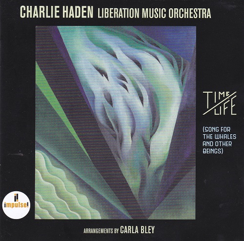 Charlie Haden Liberation Music Orchestra - Time/Life ( Songs For The Whales And Other Beings)