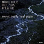Nathalie Loriers/Tineke Postma/Nicolas Thys - We will really meet again