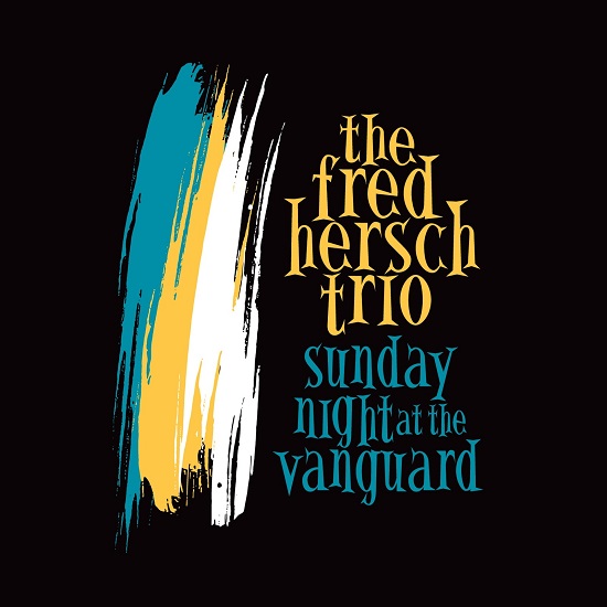 Fred Hersch Trio - Sunday night at the Vanguard Fred Hersch Trio - Sunday night at the Vanguard