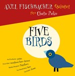 Axel Fischbacher Quintet plays Charlie Parker - Five Birds