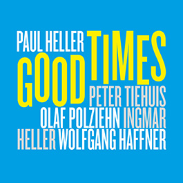 Paul Heller: Good Times