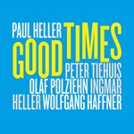 Paul Heller: Good Times