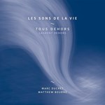 Laurent Dehors - Tous Dehors : Les sons de la vie