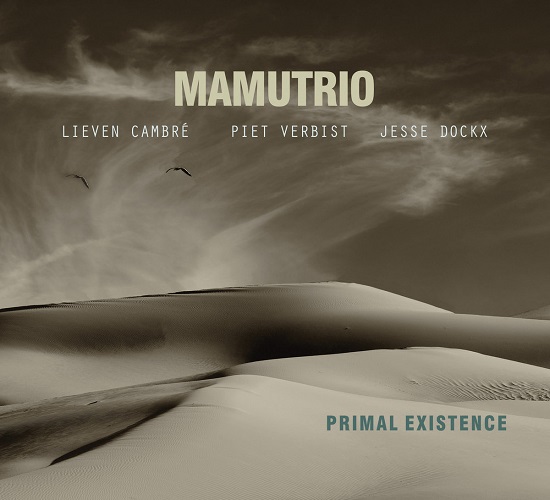 Mamutrio: Primal Existence (I. Van Malderen) Mamutrio: Primal Existence (I. Van Malderen)