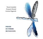 Yoann Loustalot/François Chesnel/Antoine Paganotti - Pièces en forme de flocons