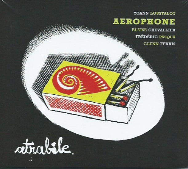Yoann Loustalot Aérophone Glenn Ferris - Atrabile Yoann Loustalot Aérophone Glenn Ferris - Atrabile