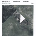 Aaron Parks/Ben Street/Billy Hart - “Find The Way”