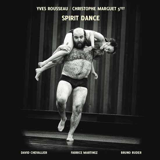 Yves Rousseau/Christophe Marguet Quintet : Spirit Dance