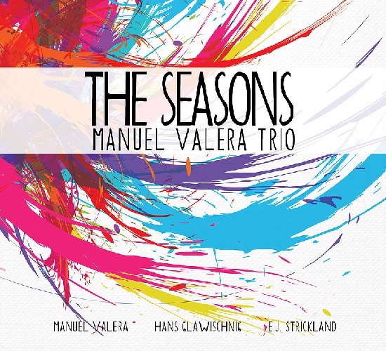 Manuel Valera Trio: The Seasons (C. Loxhay)