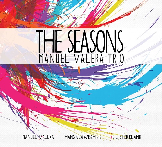 Manuel Valera Trio: The Seasons (C. Loxhay) Manuel Valera Trio: The Seasons (C. Loxhay)