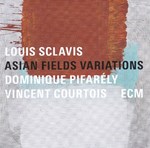 Louis Sclavis, deux fois: "Asian Fields Variations" et "Loin Dans Les Terres"