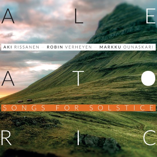 Aki Rissanen/Robin Verheyen/Markku Ounaskari - Aleatoric: Songs for Solstice