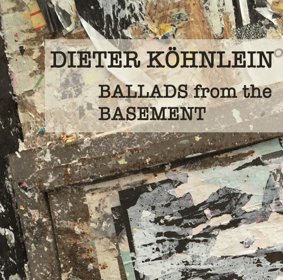 Dieter Köhnlein: Ballads from the Basement Dieter Köhnlein: Ballads from the Basement
