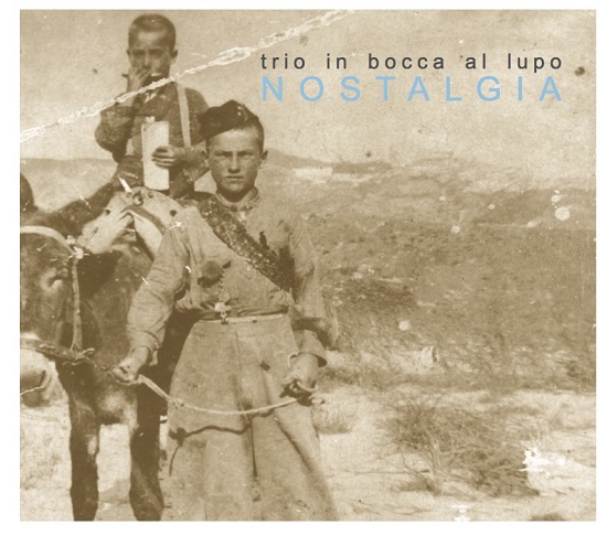 Trio in Bocca al Lupo - Nostalgia (P. Godderis) Trio in Bocca al Lupo - Nostalgia (P. Godderis)