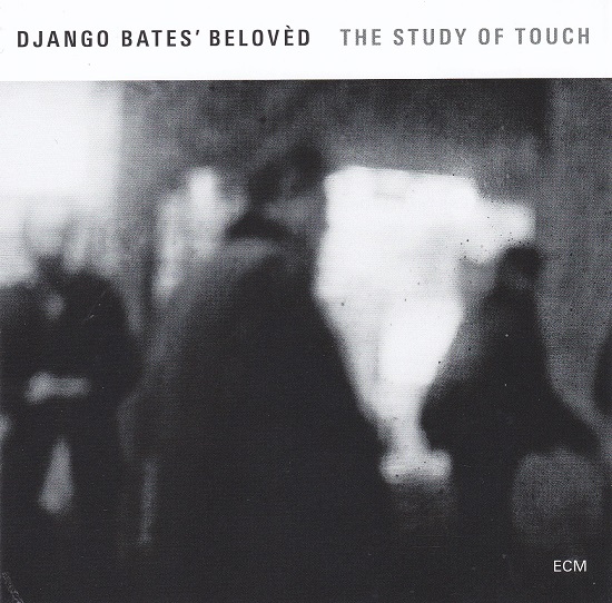 Django Bates’ Beloved: The Study of Touch Django Bates’ Beloved: The Study of Touch