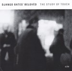Django Bates’ Beloved: The Study of Touch