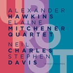 Alexander Hawkins/Elaine Mitchener Quartet - UpRoot