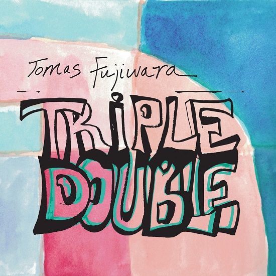 Tomas Fujiwara - Triple Double Tomas Fujiwara - Triple Double