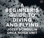 Jozef Dumoulin Orca Noise Unit – A Beginner’s Guide To Diving And Flying