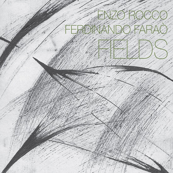 Enzo Rocco & Ferdinando Faraò - Fields Enzo Rocco & Ferdinando Faraò - Fields