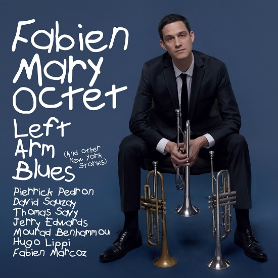 Fabien Mary Octet - Left Arm Blues and other New York stories Fabien Mary Octet - Left Arm Blues and other New York stories