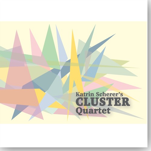 Katrin Scherer’s CLUSTER Quartett Katrin Scherer’s CLUSTER Quartett