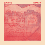 EYM Trio – Khamsin