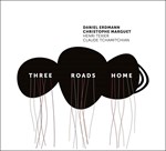 Daniel Erdmann - Christophe Marguet - Henri Texier - Claude Tchamitchian: Three roads home