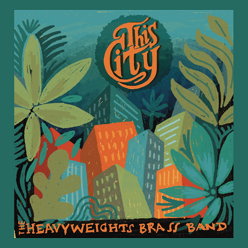 The Heavyweights Brass Band – This City The Heavyweights Brass Band – This City