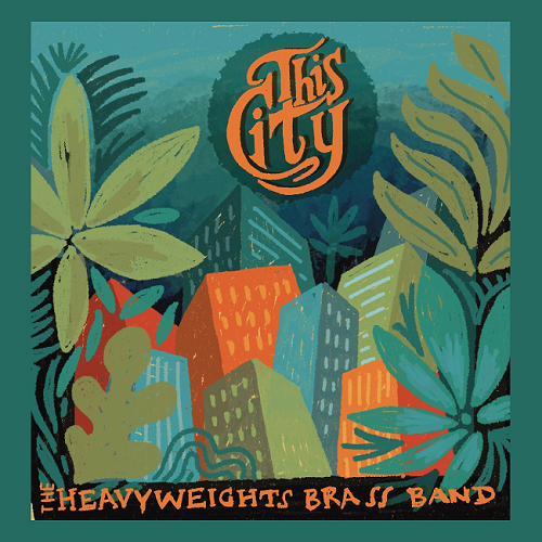 The Heavyweights Brass Band – This City