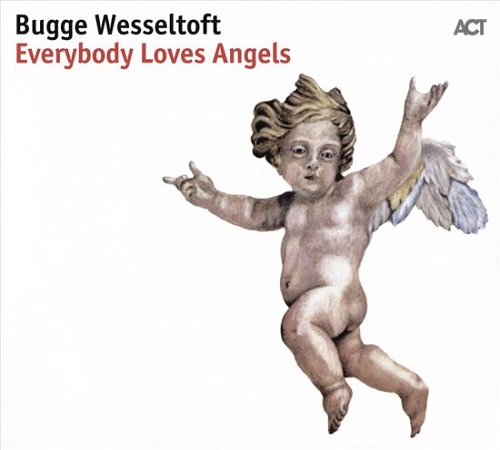 Bugge Wesseltoft - Everyone Loves Angels Bugge Wesseltoft - Everyone Loves Angels