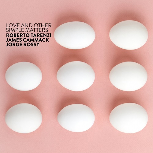 Roberto Tarenzi/James Cammack/Jorge Rossy - Love and other simple matters Roberto Tarenzi/James Cammack/Jorge Rossy - Love and other simple matters