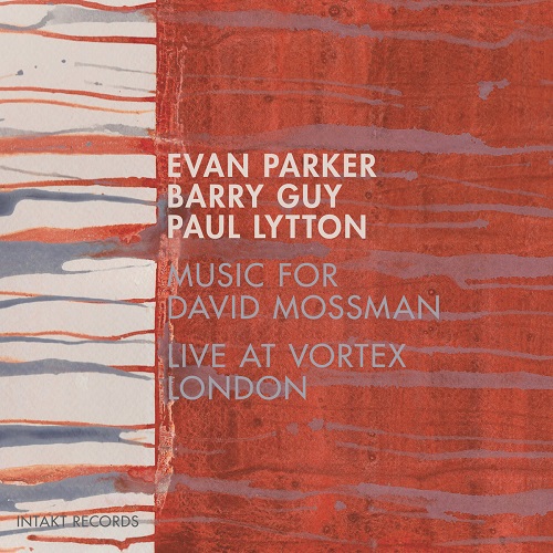 Evan Parker/Barry Guy/Paul Lytton – Music For David Mossman