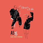 AS IS feat Alan and Stacey Schulman – Here’s to Life